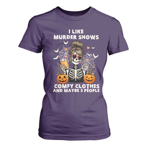 Funny I Like Murder Shows Comfy Clothes And Maybe 3 People T Shirt For Women Halloween Skeleton TS11 Purple Print Your Wear