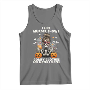 Funny I Like Murder Shows Comfy Clothes And Maybe 3 People Tank Top Halloween Skeleton TS11 Black Heather Print Your Wear