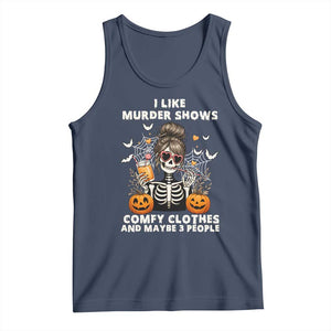 Funny I Like Murder Shows Comfy Clothes And Maybe 3 People Tank Top Halloween Skeleton TS11 Navy Print Your Wear