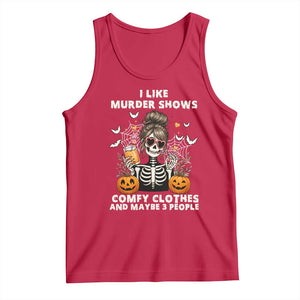 Funny I Like Murder Shows Comfy Clothes And Maybe 3 People Tank Top Halloween Skeleton TS11 Red Print Your Wear