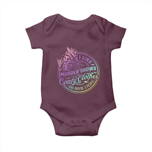 Funny I Like Murder Shows Comfy Clothes And Maybe 3 People Baby Onesie Crime Show Lover TS11 Maroon Print Your Wear