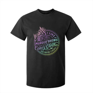 Funny I Like Murder Shows Comfy Clothes And Maybe 3 People T Shirt For Kid Crime Show Lover TS11 Black Print Your Wear