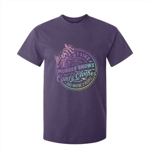 Funny I Like Murder Shows Comfy Clothes And Maybe 3 People T Shirt For Kid Crime Show Lover TS11 Purple Print Your Wear