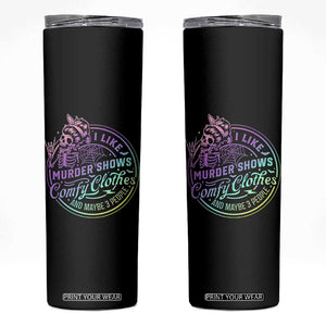 Funny I Like Murder Shows Comfy Clothes And Maybe 3 People Skinny Tumbler Crime Show Lover TS11 Black Print Your Wear