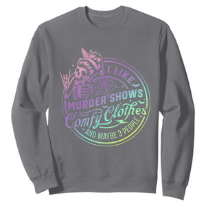 Funny I Like Murder Shows Comfy Clothes And Maybe 3 People Sweatshirt Crime Show Lover TS11 Charcoal Print Your Wear