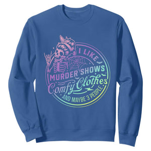 Funny I Like Murder Shows Comfy Clothes And Maybe 3 People Sweatshirt Crime Show Lover TS11 Royal Blue Print Your Wear