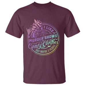 Funny I Like Murder Shows Comfy Clothes And Maybe 3 People T Shirt Crime Show Lover TS11 Maroon Print Your Wear