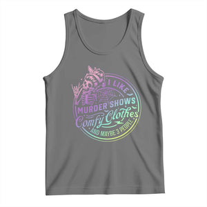 Funny I Like Murder Shows Comfy Clothes And Maybe 3 People Tank Top Crime Show Lover TS11 Black Heather Print Your Wear