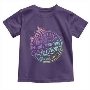 Funny I Like Murder Shows Comfy Clothes And Maybe 3 People Toddler T Shirt Crime Show Lover TS11 Purple Print Your Wear