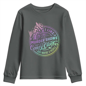 Funny I Like Murder Shows Comfy Clothes And Maybe 3 People Youth Sweatshirt Crime Show Lover TS11 Dark Heather Print Your Wear