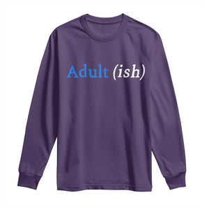Funny Adultish Adult Sarcasm 18th Birthday Long Sleeve Shirt TS11 Purple Print Your Wear