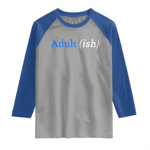 Funny Adultish Adult Sarcasm 18th Birthday Raglan Shirt TS11 Sport Gray Royal Print Your Wear