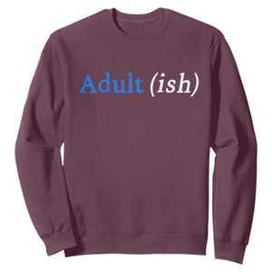 Funny Adultish Adult Sarcasm 18th Birthday Sweatshirt TS11 Maroon Print Your Wear