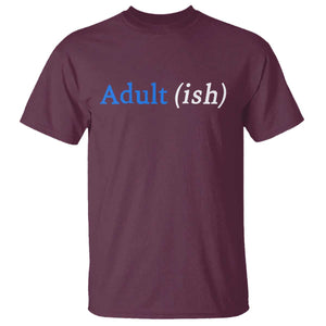 Funny Adultish Adult Sarcasm 18th Birthday T Shirt TS11 Maroon Print Your Wear