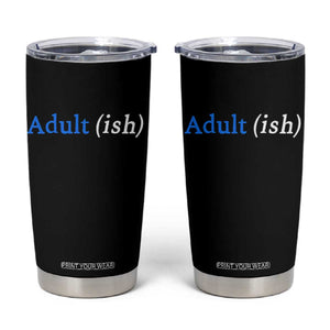 Funny Adultish Adult Sarcasm 18th Birthday Tumbler Cup TS11 Black Print Your Wear
