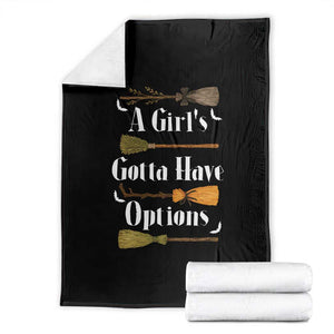 Funny A Girl's Gotta Have Options Throw Blanket Broom Witches Halloween TS11 Black Print Your Wear