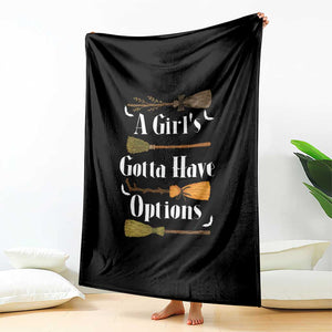 Funny A Girl's Gotta Have Options Throw Blanket Broom Witches Halloween TS11 Print Your Wear