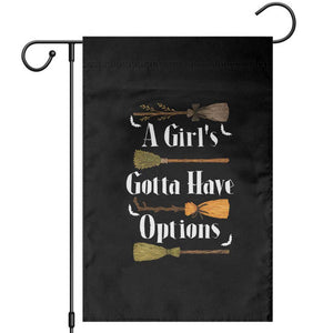Funny A Girl's Gotta Have Options Garden Flag Broom Witches Halloween TS11 Black Print Your Wear
