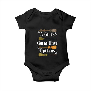 Funny A Girl's Gotta Have Options Baby Onesie Broom Witches Halloween TS11 Black Print Your Wear