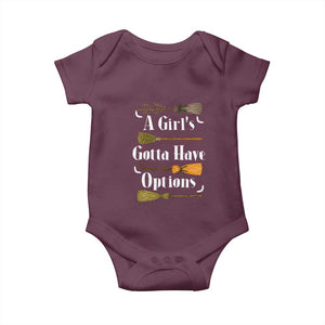 Funny A Girl's Gotta Have Options Baby Onesie Broom Witches Halloween TS11 Maroon Print Your Wear
