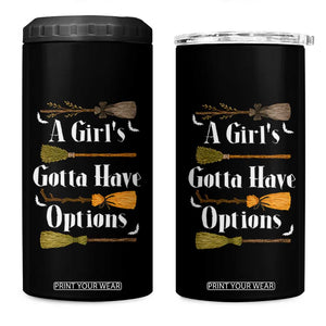 Funny A Girl's Gotta Have Options 4 in 1 Can Cooler Tumbler Broom Witches Halloween TS11 One Size: 16 oz Black Print Your Wear