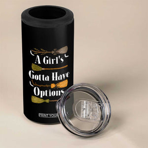 Funny A Girl's Gotta Have Options 4 in 1 Can Cooler Tumbler Broom Witches Halloween TS11 Print Your Wear