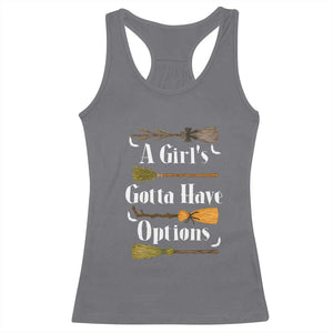Funny A Girl's Gotta Have Options Racerback Tank Top Broom Witches Halloween TS11 Charcoal Print Your Wear