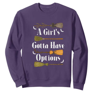 Funny A Girl's Gotta Have Options Sweatshirt Broom Witches Halloween TS11 Purple Print Your Wear