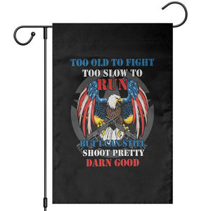 Too Old To Fight Too Slow To Run But I Can Still Shoot Pretty Darn Good Garden Flag Bald Eagle TS11 Black Print Your Wear