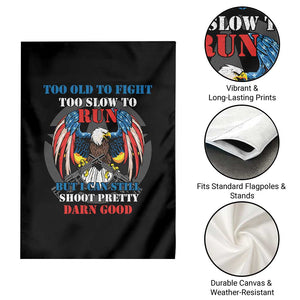 Too Old To Fight Too Slow To Run But I Can Still Shoot Pretty Darn Good Garden Flag Bald Eagle TS11 Print Your Wear
