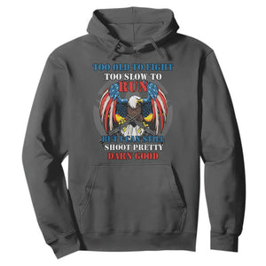 Too Old To Fight Too Slow To Run But I Can Still Shoot Pretty Darn Good Hoodie Bald Eagle TS11 Dark Heather Print Your Wear