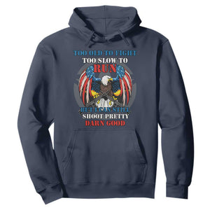 Too Old To Fight Too Slow To Run But I Can Still Shoot Pretty Darn Good Hoodie Bald Eagle TS11 Navy Print Your Wear