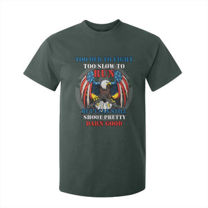 Too Old To Fight Too Slow To Run But I Can Still Shoot Pretty Darn Good T Shirt For Kid Bald Eagle TS11 Dark Forest Green Print Your Wear