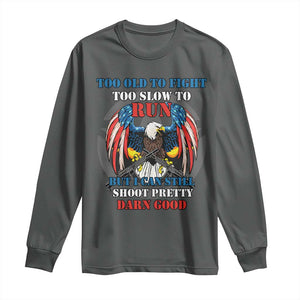 Too Old To Fight Too Slow To Run But I Can Still Shoot Pretty Darn Good Long Sleeve Shirt Bald Eagle TS11 Dark Heather Print Your Wear