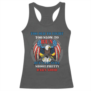 Too Old To Fight Too Slow To Run But I Can Still Shoot Pretty Darn Good Racerback Tank Top Bald Eagle TS11 Dark Heather Print Your Wear