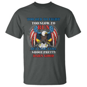 Too Old To Fight Too Slow To Run But I Can Still Shoot Pretty Darn Good T Shirt Bald Eagle TS11 Dark Heather Print Your Wear