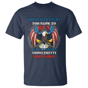 Too Old To Fight Too Slow To Run But I Can Still Shoot Pretty Darn Good T Shirt Bald Eagle TS11 Navy Print Your Wear