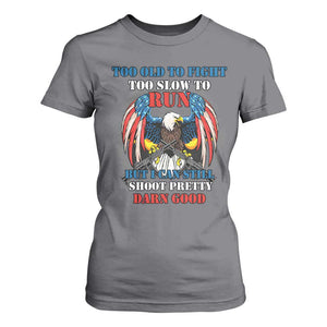 Too Old To Fight Too Slow To Run But I Can Still Shoot Pretty Darn Good T Shirt For Women Bald Eagle TS11 Charcoal Print Your Wear