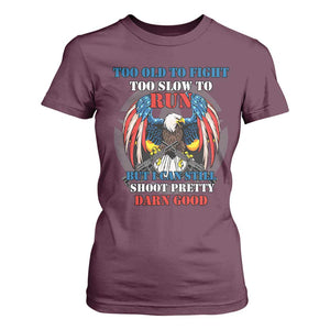 Too Old To Fight Too Slow To Run But I Can Still Shoot Pretty Darn Good T Shirt For Women Bald Eagle TS11 Maroon Print Your Wear