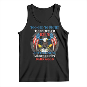 Too Old To Fight Too Slow To Run But I Can Still Shoot Pretty Darn Good Tank Top Bald Eagle TS11 Black Print Your Wear