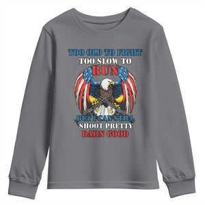 Too Old To Fight Too Slow To Run But I Can Still Shoot Pretty Darn Good Youth Sweatshirt Bald Eagle TS11 Charcoal Print Your Wear