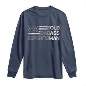 Funny Bold Badass Superhuman Long Sleeve Shirt Vintage American Flag Fathers Day TS11 Navy Print Your Wear