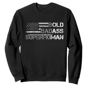 Funny Bold Badass Superhuman Sweatshirt Vintage American Flag Fathers Day TS11 Black Print Your Wear