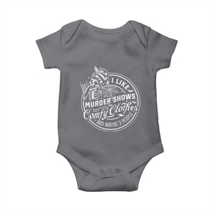 Funny I Like Murder Shows Comfy Clothes And Maybe 3 People Baby Onesie Halloween Crime Show Lover TS11 Charcoal Print Your Wear