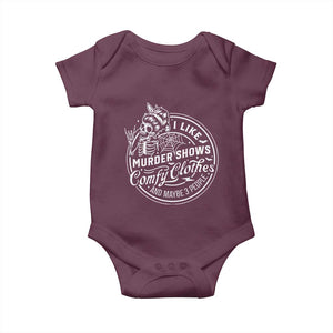 Funny I Like Murder Shows Comfy Clothes And Maybe 3 People Baby Onesie Halloween Crime Show Lover TS11 Maroon Print Your Wear