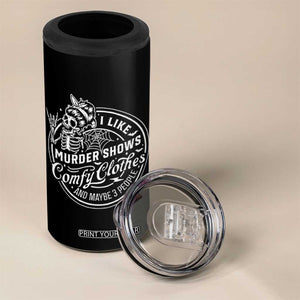 Funny I Like Murder Shows Comfy Clothes And Maybe 3 People 4 in 1 Can Cooler Tumbler Halloween Crime Show Lover TS11 Print Your Wear