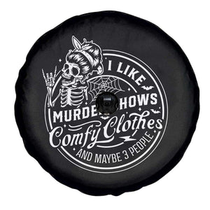 Funny I Like Murder Shows Comfy Clothes And Maybe 3 People Spare Tire Cover Halloween Crime Show Lover TS11 Print Your Wear