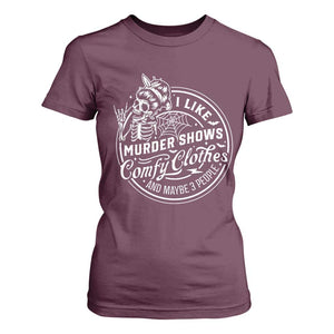 Funny I Like Murder Shows Comfy Clothes And Maybe 3 People T Shirt For Women Halloween Crime Show Lover TS11 Maroon Print Your Wear