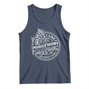 Funny I Like Murder Shows Comfy Clothes And Maybe 3 People Tank Top Halloween Crime Show Lover TS11 Navy Print Your Wear