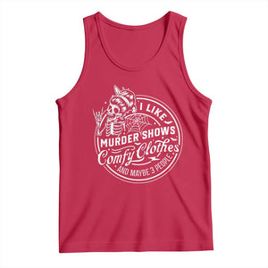Funny I Like Murder Shows Comfy Clothes And Maybe 3 People Tank Top Halloween Crime Show Lover TS11 Red Print Your Wear